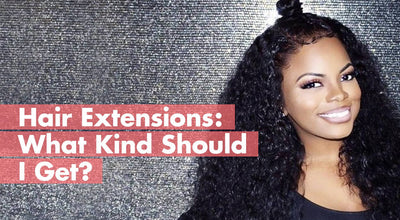 Hair Extensions: What Kind Should I Get?