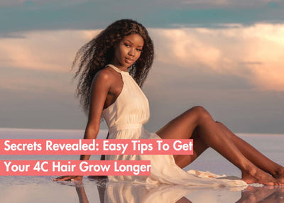 Can You Really Grow 4C Hair Longer? - Expert Tips Revealed