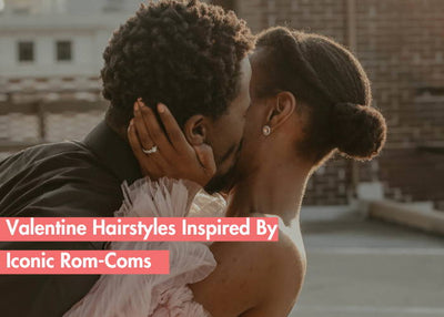 Romantic Black Hairstyles for Valentine's Day Inspired by Iconic Rom-Coms
