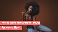 How to Choose the Right Hair Extension Texture (So It Blends Seamlessly)