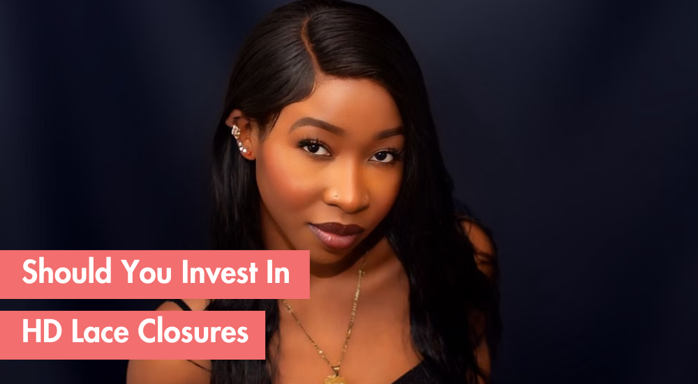 HD Lace Closure Wigs: Are They Worth the Investment?