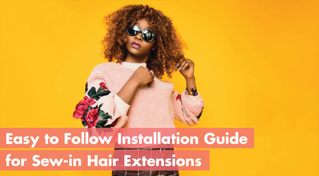 Easy to Follow Installation Guide for Sew-in Hair Extensions