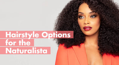 Hairstyle Options for the Naturalista