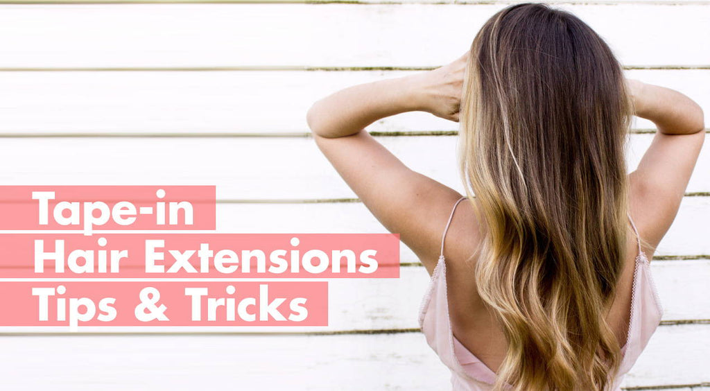 Tape-in Hair Extensions Tips & Tricks