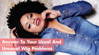 Answers To Your Usual and Unusual Wig Problems: FAQ Special