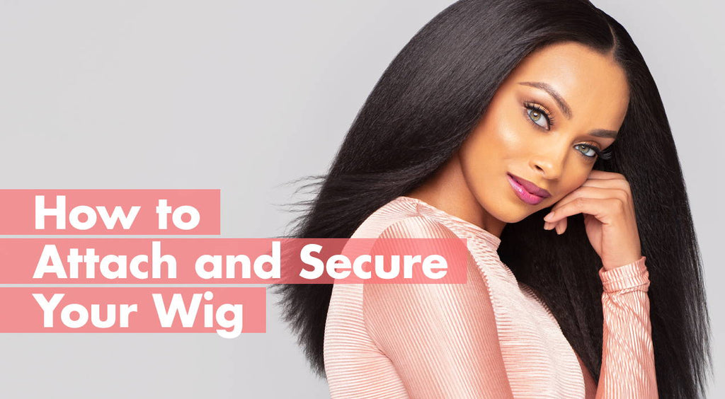 How to Attach and Secure Your Wig – Indique Hair