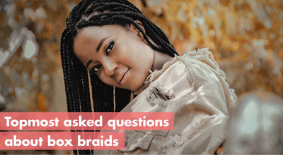 Top Most Asked Questions About Box Braids