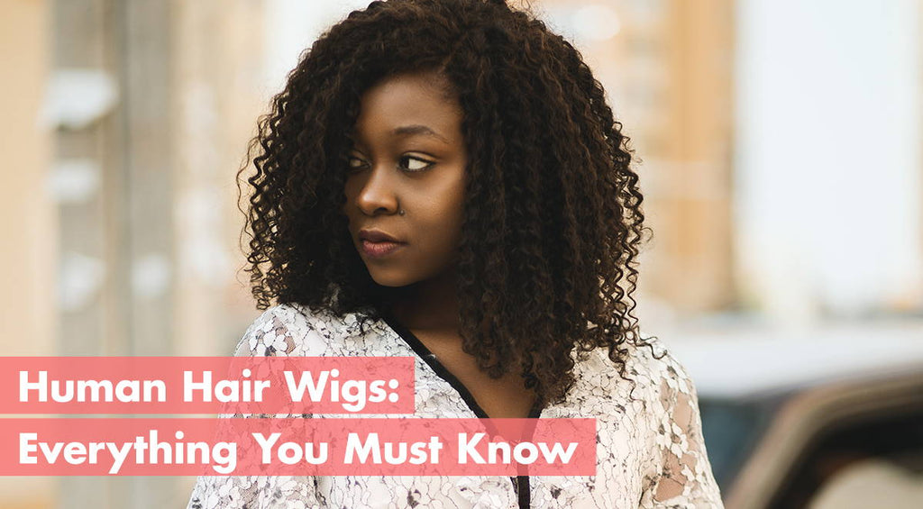 Human Hair Wigs: Everything You Must Know