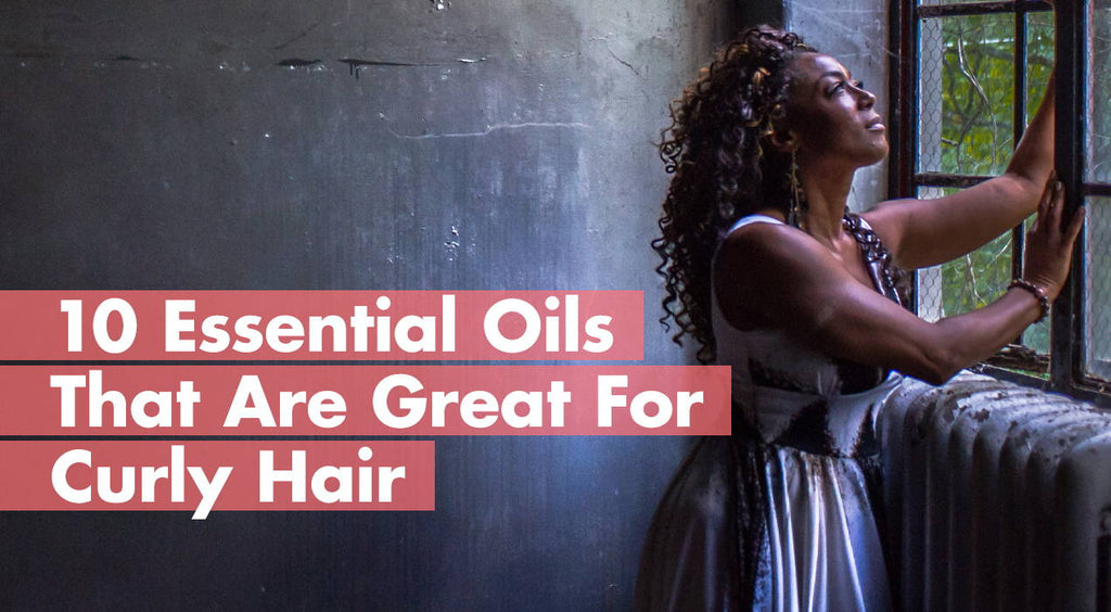 10 Essential Oils That Are Great for Curly Hair