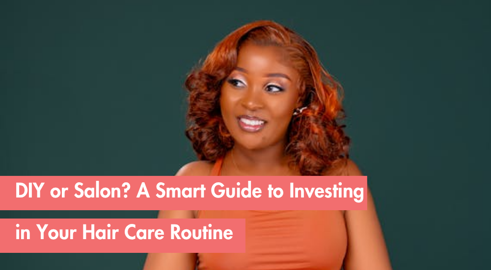 DIY vs. Professional Hair Care: Where Should You Invest?