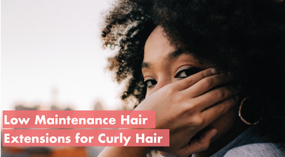 3 Low Maintenance Hair Extensions For Curly Hair Texture