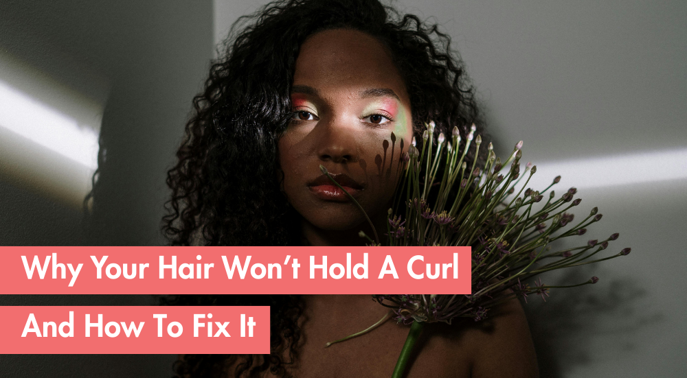 Why Your Hair (and Extensions) Won’t Hold a Curl - Causes & Fixes
