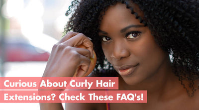 Curious About Curly Hair Extensions? Check These FAQs!