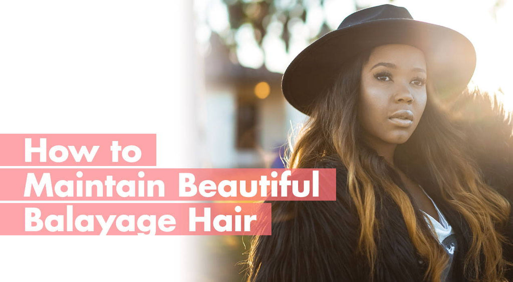How to Maintain Beautiful Balayage Hairs