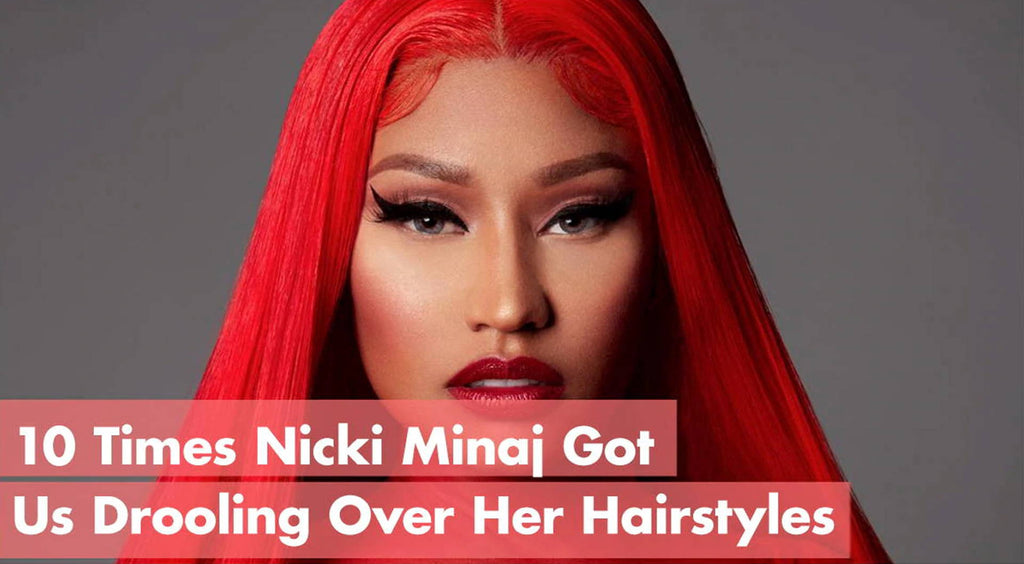 10 Times Nicki Minaj Got Us Drooling Over Her Hairstyles
