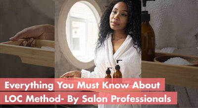Everything You Must Know About LOC Method- By Salon Professionals