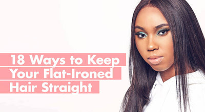 18 ways to Keep your Flat-Ironed Hair Straight