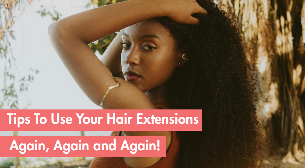 How to Reuse Your Hair Extensions Without Losing Quality?