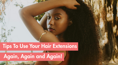 How to Reuse Your Hair Extensions Without Losing Quality?