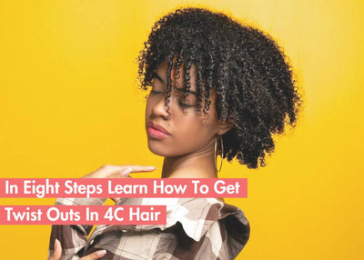 How To Get Perfect Twist Out With 4c Hair Every Time