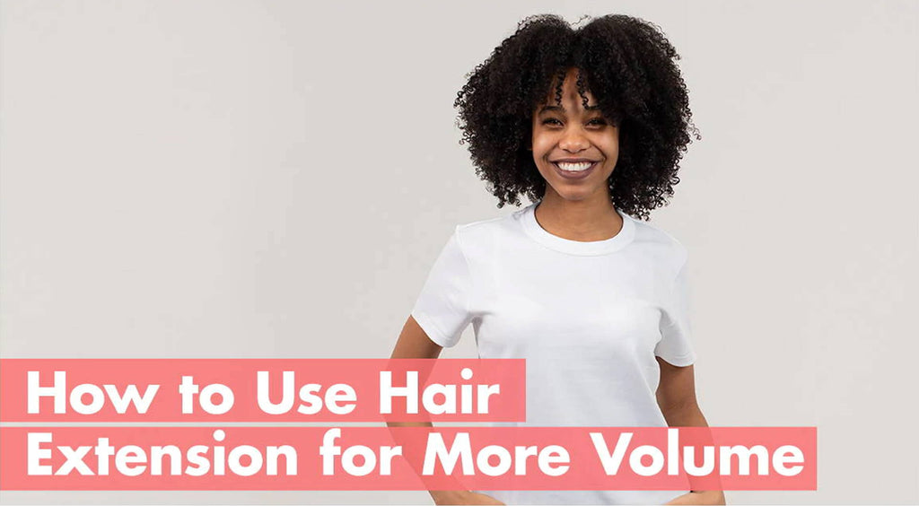 How to Use Hair Extensions for More Volume