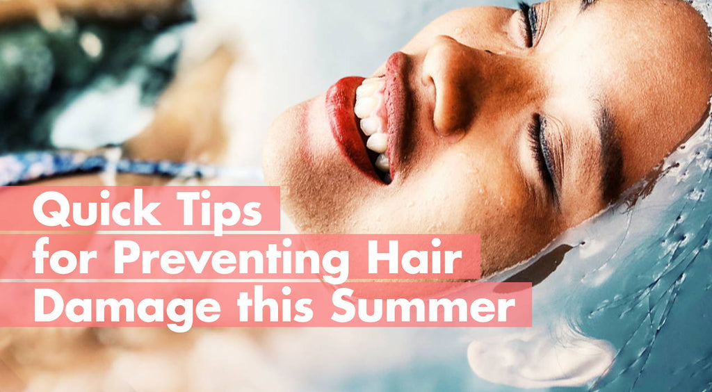 Quick Tips for Preventing Hair Damage this Summer