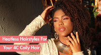 Hairstyles for 4C Hair That Don’t Require Heat