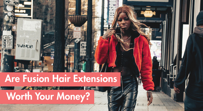 Fusion Hair Extensions: Are They Worth the Investment?