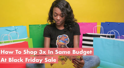 How To Shop 3X In Same Budget At Black Friday Sale