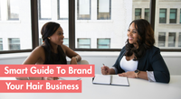 The Ultimate Guide to Branding Your Hair Business