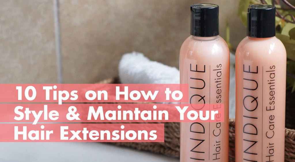 10 Tips on How to Style & Maintain Your Hair Extensions