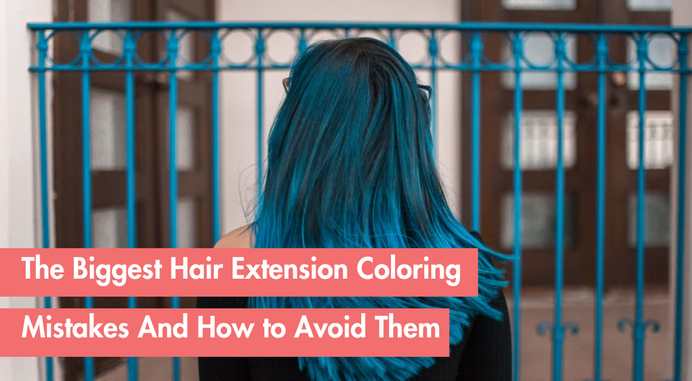 5 Mistakes That Ruin Expensive Hair Extensions When Dyeing