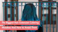 5 Mistakes That Ruin Expensive Hair Extensions When Dyeing