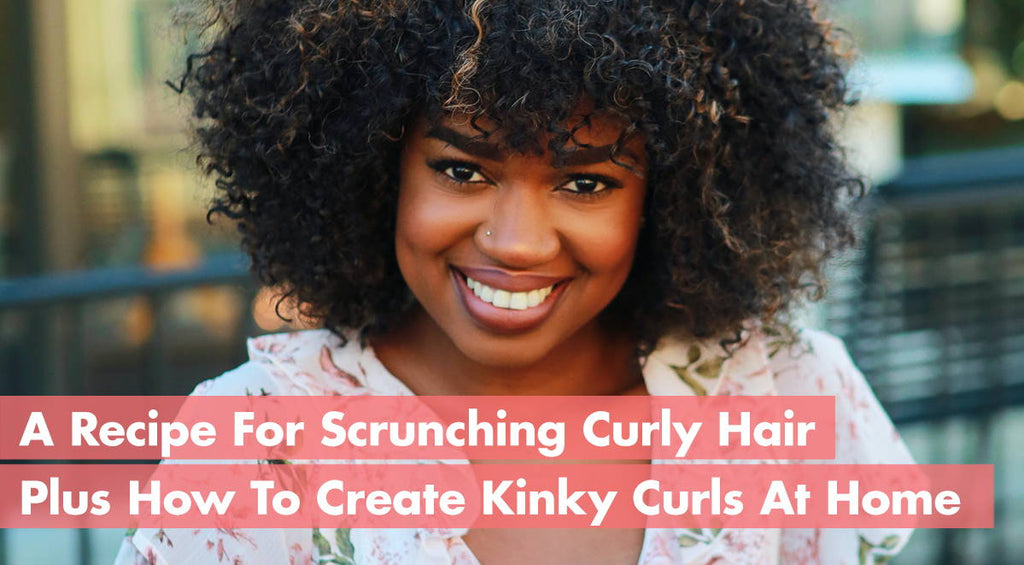 A Recipe For Scrunching Curly Hair Plus How To Create Kinky Curls At Home