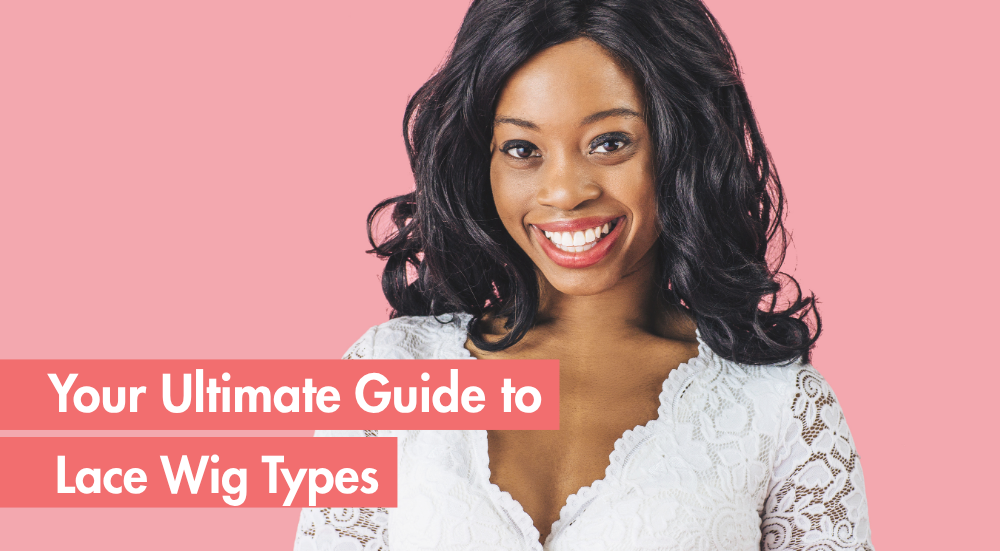 Back to Basics: Different Types of Lace Wigs