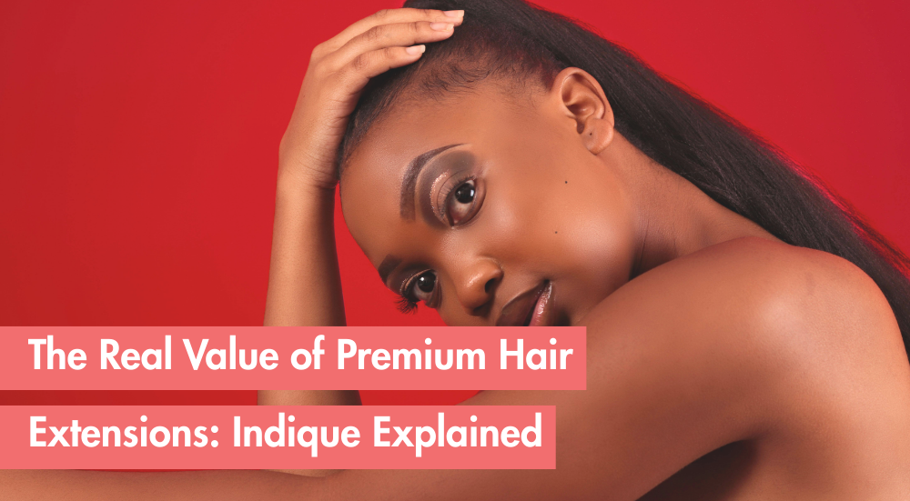 Is Expensive Hair Worth It? A Cost-Per-Wear Breakdown of Indique Hair Extensions