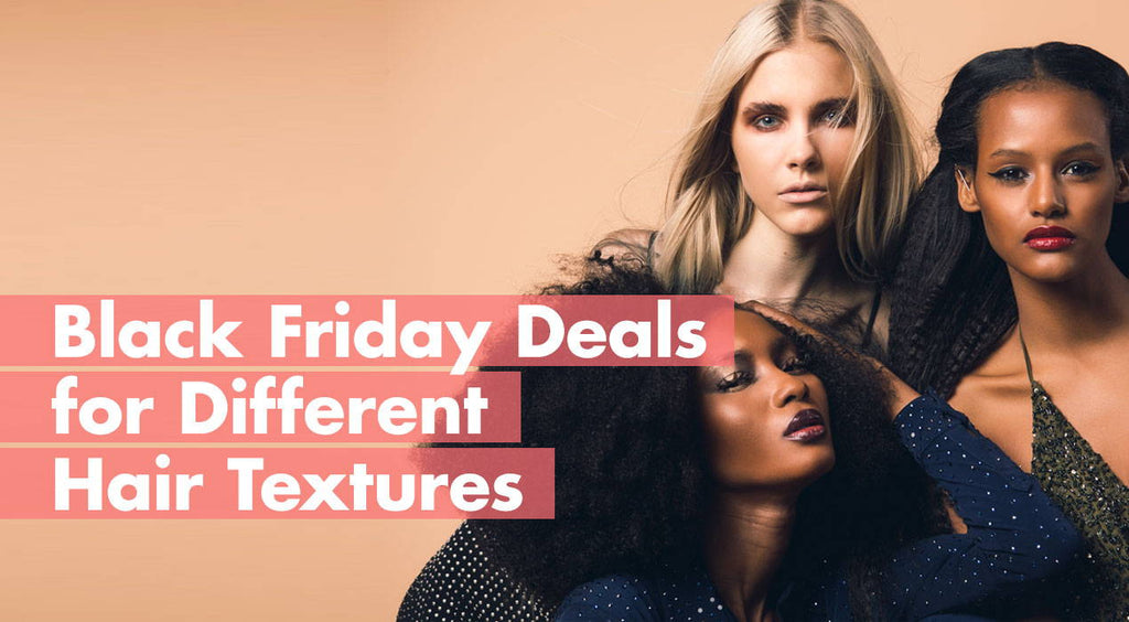 Black Friday Deals For Different Hair Textures