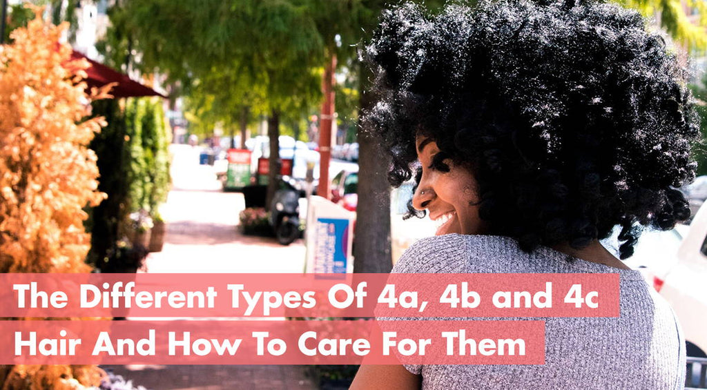 The Different Types Of 4a, 4b and 4c Hair And How To Care For Them