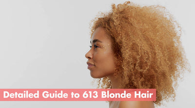 Detailed Guide to 613 Blonde Hair