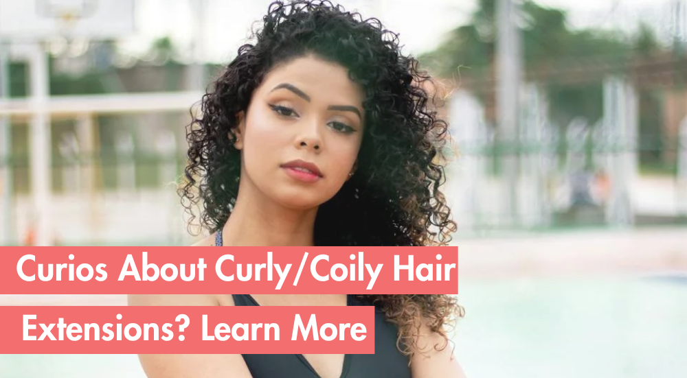 Curious About Curly Hair Extensions? Check These FAQs!