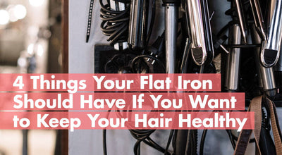 4 Things Your Flat Iron Should Have If You Want to Keep Your Hair Healthy